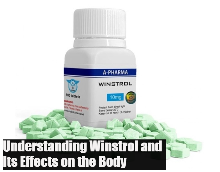 Understanding Winstrol and Its Effects on the Body